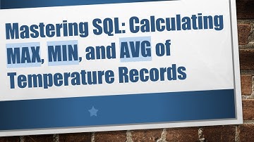Mastering SQL: Calculating MAX, MIN, and AVG of Temperature Records