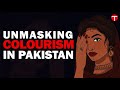 Unmasking colourism in pakistan  the express tribune