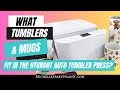 What tumblers and mugs fit in the htvront auto tumbler heat press