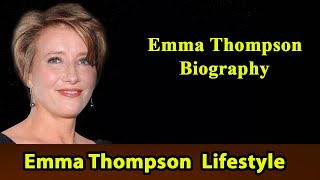 Celebrity Emma Thompson Biography|Life story|Lifestyle|Husband|Family|House|Age|Net Worth|Upcoming Movies|Movi Profile