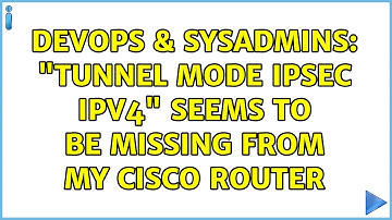 DevOps & SysAdmins: "tunnel mode ipsec ipv4" seems to be missing from my CISCO router