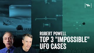 Top 3 Impossible UFO Cases - with Scientist Robert Powell