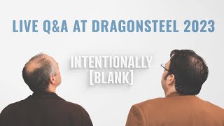Live Q&A at Dragonsteel 2023! - Intentionally Blank Ep. 132