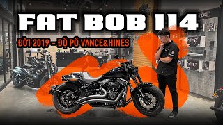 [GÓC XE LƯỚT] Harley-Davidson FAT BOB 114 lướt đời 2019 độ sẵn PÔ VANCE&HINES BIG RADIUS