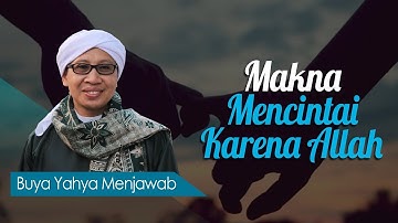Makna Mencintai Karena Allah  - Buya Yahya Menjawab