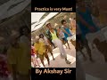 Practice is very must | By Akshay Sir