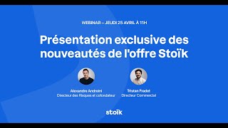 Présentation exclusive des nouveautés de l'offre Stoïk