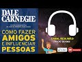 █▬█ █ ▀█▀ - COMO FAZER AMIGOS E INFLUÊNCIAR PESSOAS - AUDIOBOOK - RESUMO DO LIVRO  - AudioMicroBook