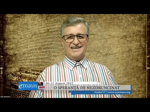 Studiul 07 - O speranță de nezdruncinat | 06-12 august 2022