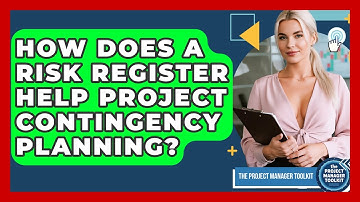 How Does A Risk Register Help Project Contingency Planning? - The Project Manager Toolkit