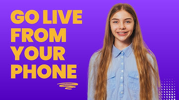 How to Go Live from Your Phone?