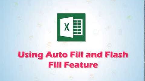 Learning MS Excel 2016: Using Auto Fill and Flash Fill Feature