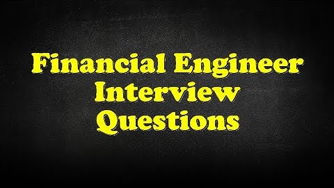 Financial Engineer Interview Questions