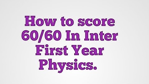 HOW TO SCORE 60/60 IN INTER FIRST YEAR PHYSICS . Only For Ts Board.