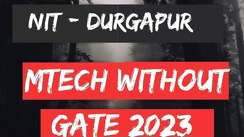 MTECH WITHOUT GATE| SELF SPONSERED MTECH | CCMT 2023| coap 2023| NIT DURGAPUR MTECH ADMISSION|