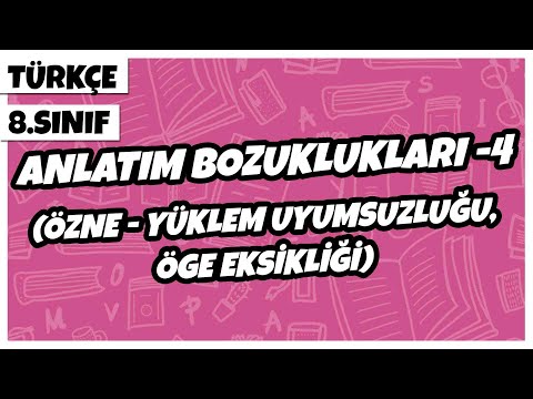 8. Sınıf Türkçe - Anlatım Bozuklukları -4 (Özne - Yüklem Uyumsuzluğu, Öge Eksikliği) | 2022