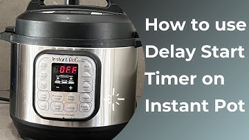 How to use Delay Start on Instant Pot