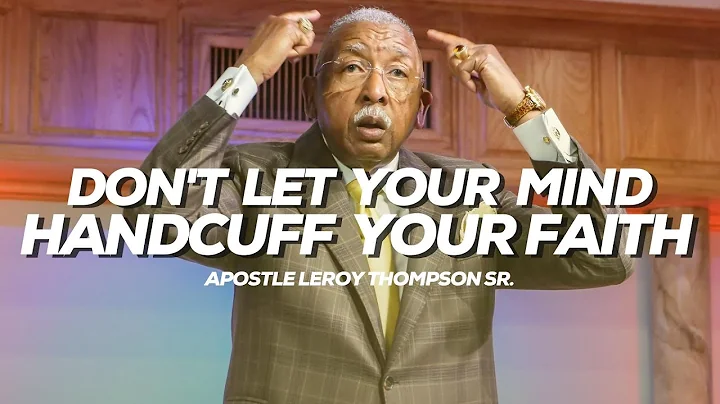 Dont Let Your Mind Handcuff Your Faith | Apostle L...