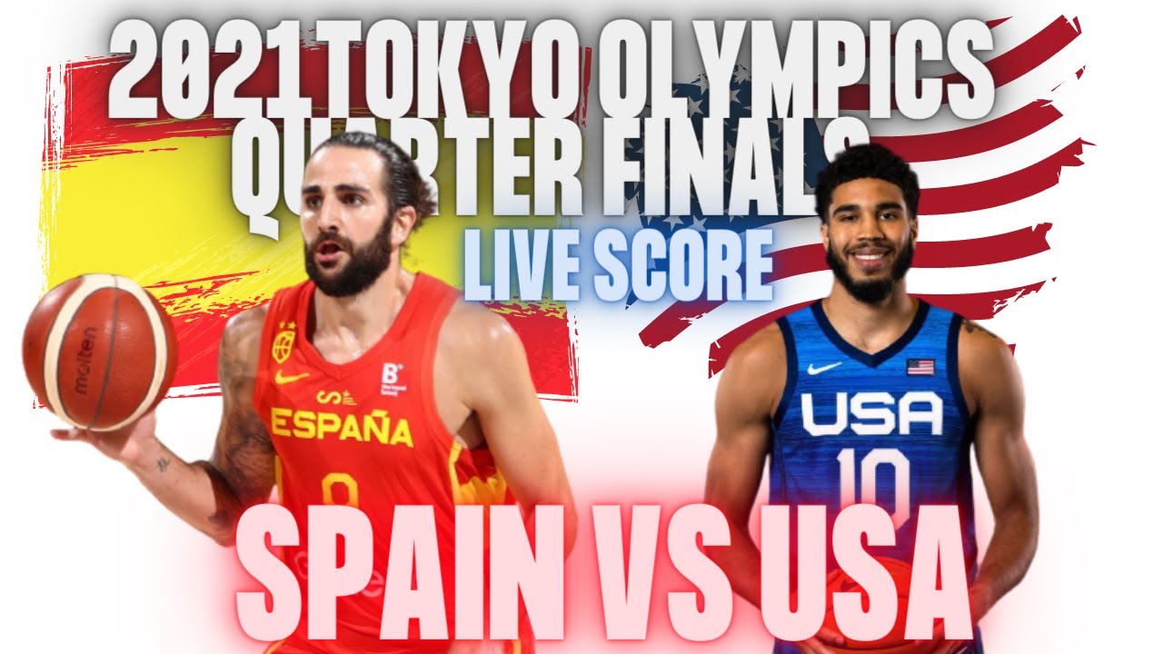 LIVE- SPAIN VS USA - MENS BASKETBALL QUARTER FINALS 2021 TOKYO OLYMPICS 