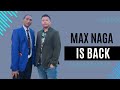 Max naga is back