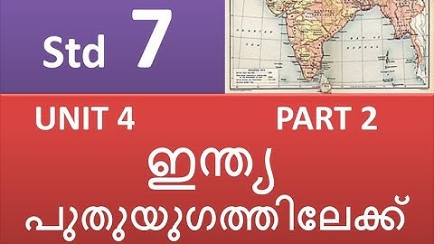 Standardd 7| scert| Social Science|Unit 4 PART 2 India puthuyugathilekk |India towards new Era