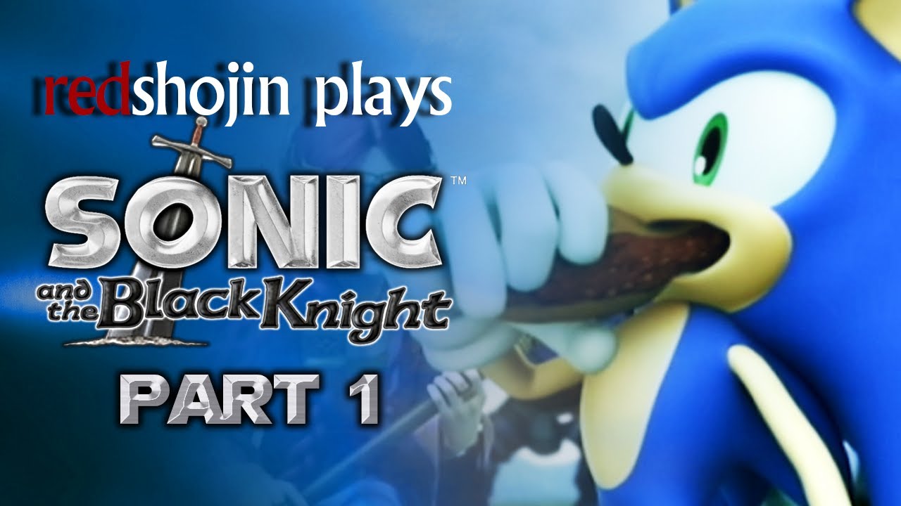 redshojin plays: Sonic and the Black Knight