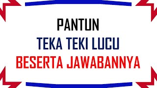 Inilah Kumpulan Pantun Teka Teki Lucu Beserta Jawbannya