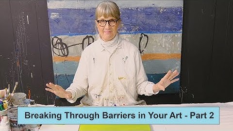 Breaking Through Barriers in Your Art - Part 2 / Art with Adele