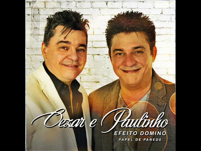 Cezar & Paulinho - Efeito Dominó