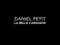 Daniel petit  la belle caravane