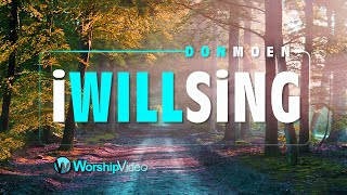 I Will Sing - Don Moen [With Lyrics]
