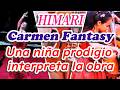 ★HIMARI*“Carmen Fantasy” (Waxman)*Una niña prodigio interpreta la obra