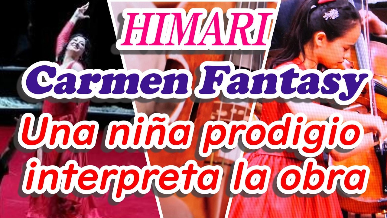 ★HIMARI*“Carmen Fantasy” (Waxman)*Una niña prodigio interpreta la obra