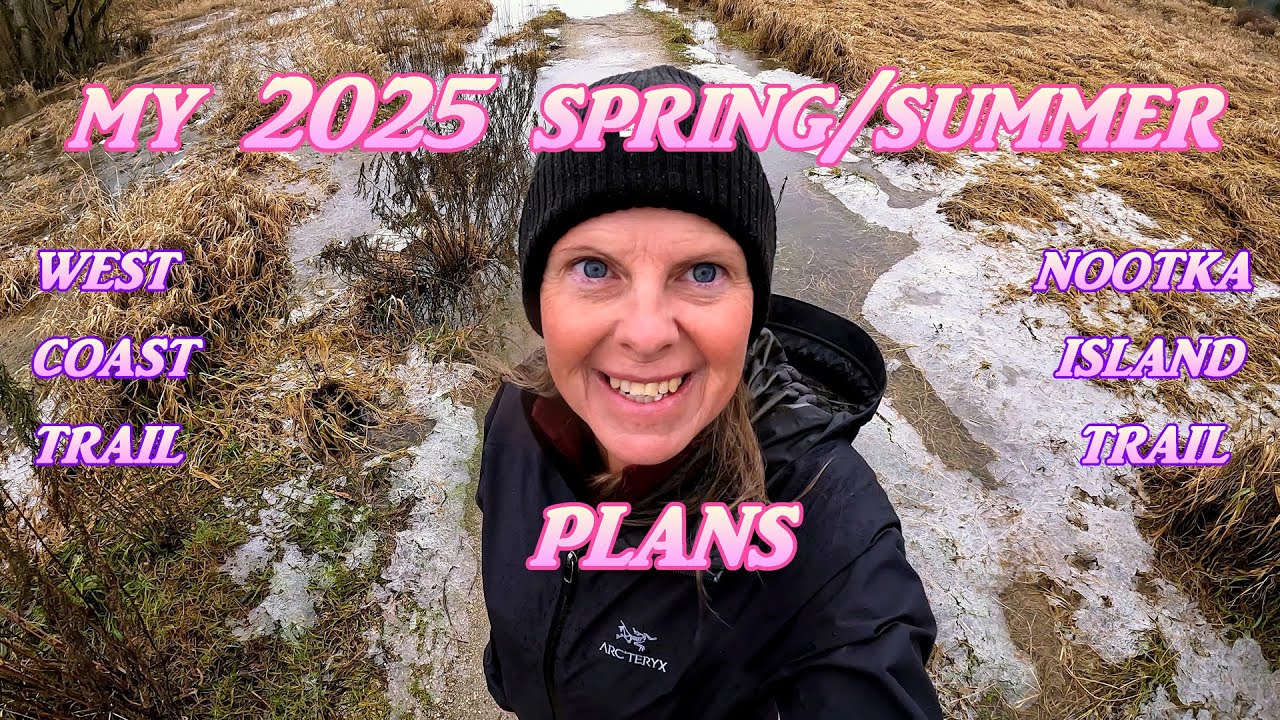 My Spring & Summer Hiking Plans 2025 West Coast Trail Nootka Island Manning Park BC 4K Vlog