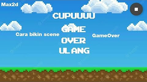 Cara Bikin Scene GameOver | Max2d Tutorial