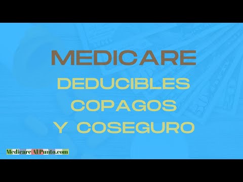 Deducibles Copagos y Coseguro en Medicare  | Medicare en Español