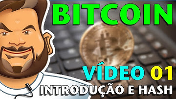 Bitcoin - Vídeo 01 - Introdução e Hash