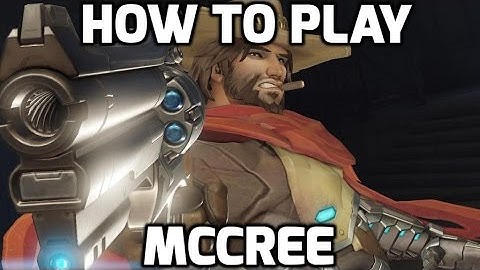 How to Play McCree - Overwatch Tips and Tricks