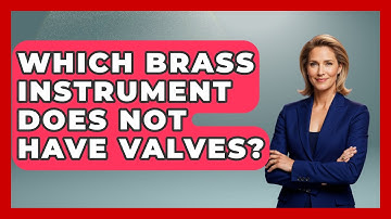 Which Brass Instrument Does Not Have Valves? - Classical Serenade