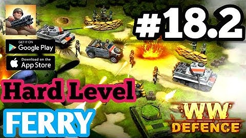 WWII Defense: RTS Army TD game || Hard  Mode || Level 18.2 FERRY || Android Defense Offline Gamplay