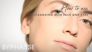 How to use: Cleansing Milk Face and Eyes | Tutorials | Byphasse