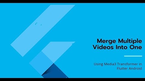 How to Merge Join Multiple Videos in a Single Video using Media3 Transformer in Flutter Android