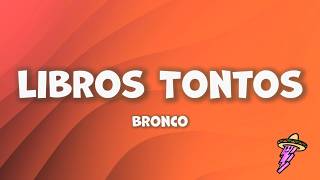 Bronco - Libros Tontos (Letra)
