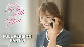 【ENG SUB】To Be With You | 我要和你在一起 | Part VI | Chai Biyun, Sun Shaolong