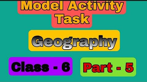 Model Activity Task || Geography || Class -6 || Part - 5 ||2021 #Md study exclusive