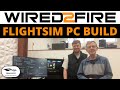 Flightsim PC Build with Dan from Wired2Fire | 10 Steps to building your own PC