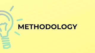 What is the meaning of the word METHODOLOGY?