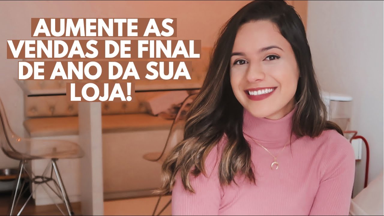 DICAS QUE VÃO AUMENTAR AS VENDAS DE FINAL DE ANO DA SUA LOJA - YouTube