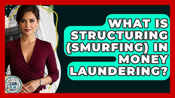 What Is Structuring (Smurfing) In Money Laundering? - Learn As An Adult