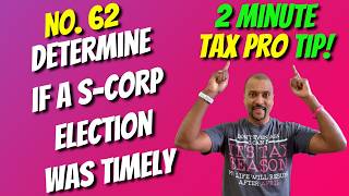 How to Determine if an S-Corp Election Is Timely | 2 Min Tax Pro Tip